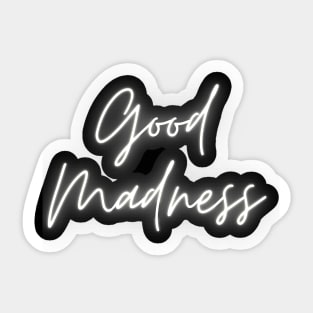 Good Madness 2 Sticker